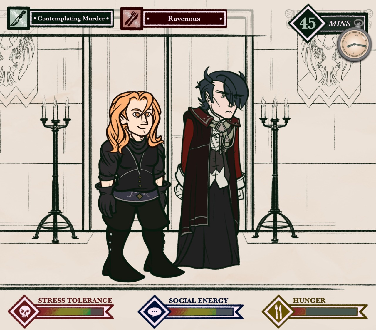 Digital drawing of Hubert von Vestra and Ferdinand von Aegir from Fire Emblem: Three Houses. They are standing just inside the door to the dining hall in Enbarr Palace. All that is visible in the background is the door, framed by twin candelabra and Adrestian flag tapestries. Set above and below the lads is a UI with various stats. At the top, there is: a green icon of a knife labeled &ldquo;Contemplating Murder&rdquo;; a knife and fork icon labeled &ldquo;Ravenous&rdquo;; and Hubert's silver pocketwatch, currently set to 8:15 and labeled &ldquo;45 minutes.&rdquo; Along the bottom there are three meters: one with a skull icon labeled &ldquo;Stress Tolerance,&rdquo; set to 90/100; one with a chat bubble icon labeled &ldquo;Social Energy,&rdquo; set to 85/100; and one with a knife and fork labeled &ldquo;Hunger,&rdquo; set to 15/100.